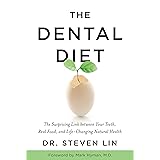 The Dental Diet: The Surprising Link Between Your Teeth, Real Food, and Life-Changing Natural Health