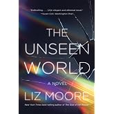 The Unseen World: A Novel