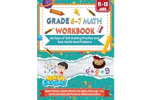 Math Workbook for Grades 6–7: Fun & Structured Math Practice with Answers | Fractions, Decimals, Percentages, Pre-Algebra, Word Problems, Logic & More | Ages 11–13 | Grade 6 to 7 Transition Workbook