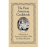 The First American Cookbook: A Facsimile of "American Cookery," 1796