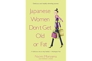 Japanese Women Don't Get Old or Fat: Secrets of My Mother's Tokyo Kitchen