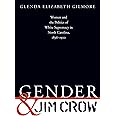 Gender and Jim Crow: Women and the Politics of White Supremacy in North Carolina, 1896-1920 (Gender and American Culture) (Ge