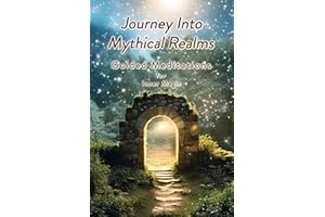 Journey Into Mythical Realms: Guided Meditations for Inner Magic
