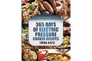 Pressure Cooker: 365 Days of Electric Pressure Cooker Recipes (Pressure Cooker, Pressure Cooker Recipes, Pressure Cooker Cookbook, Electric Pressure Cooker Books, Instant Pot Pressure Cooker Cookbook)