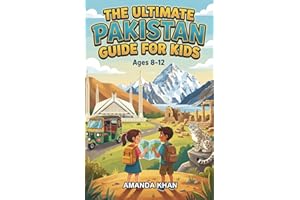 The Ultimate Pakistan Guide for Kids: Explore Pakistan Geography, History, and Culture in this Chapter Book for Kids Aged 8-1