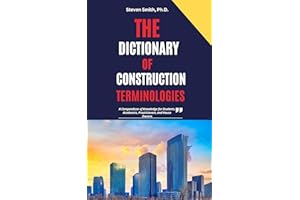 The Dictionary of Construction Terminologies: A Compendium of Knowledge for Students, Academics, Practitioners, and House Own