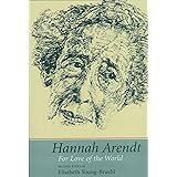 Hannah Arendt: For Love of the World
