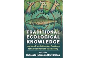 Traditional Ecological Knowledge: Learning from Indigenous Practices for Environmental Sustainability