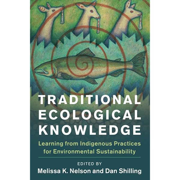 Traditional Ecological Knowledge: Learning from Indigenous