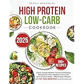 High-Protein Low-Carb Cookbook: Quick, Simple, Healthy Flavorful Satisfying Recipes for Easy Weight Control and Zero-Stress Boosted Energy. Best Shape Lifestyle with 60-day Meal Plan and Grocery List