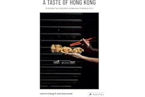 A Taste of Hong Kong: 70 Essential Recipes from Asia's World City