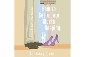 How to Get a Date Worth Keeping: Be Dating in Six Months or Your Money Back