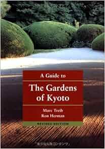 A Guide To The Gardens Of Kyoto Marc Treib Ron Herman