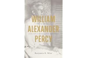 William Alexander Percy: The Curious Life of a Mississippi Planter and Sexual Freethinker