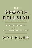 The Growth Delusion: Wealth, Poverty, and the Well-Being of Nations