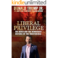Liberal Privilege: Joe Biden And The Democrats' Defense Of The Indefensible book cover Liberal Privilege: Joe Biden And The Democrats' Defense Of The Indefensible book cover