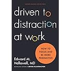 Driven to Distraction at Work: How to Focus and Be More Productive