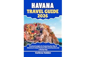 Havana Travel Guide 2026: Practical Insights for Exploring the City of Columns in Cuba Packed with Local Secrets and a Handy 