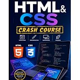 HTML &amp; CSS CRASH COURSE: The Complete Developer's Guide to Building Beautiful Websites from Scratch