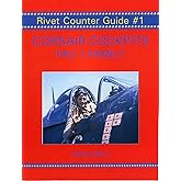 Rivet Counter Guide #1 - Corsair Cockpits: F4U-1 Family
