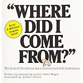 Where Did I Come From?: An Illustrated Childrens Book on Human Sexuality