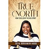 True North: How to be led by the Spirit of God