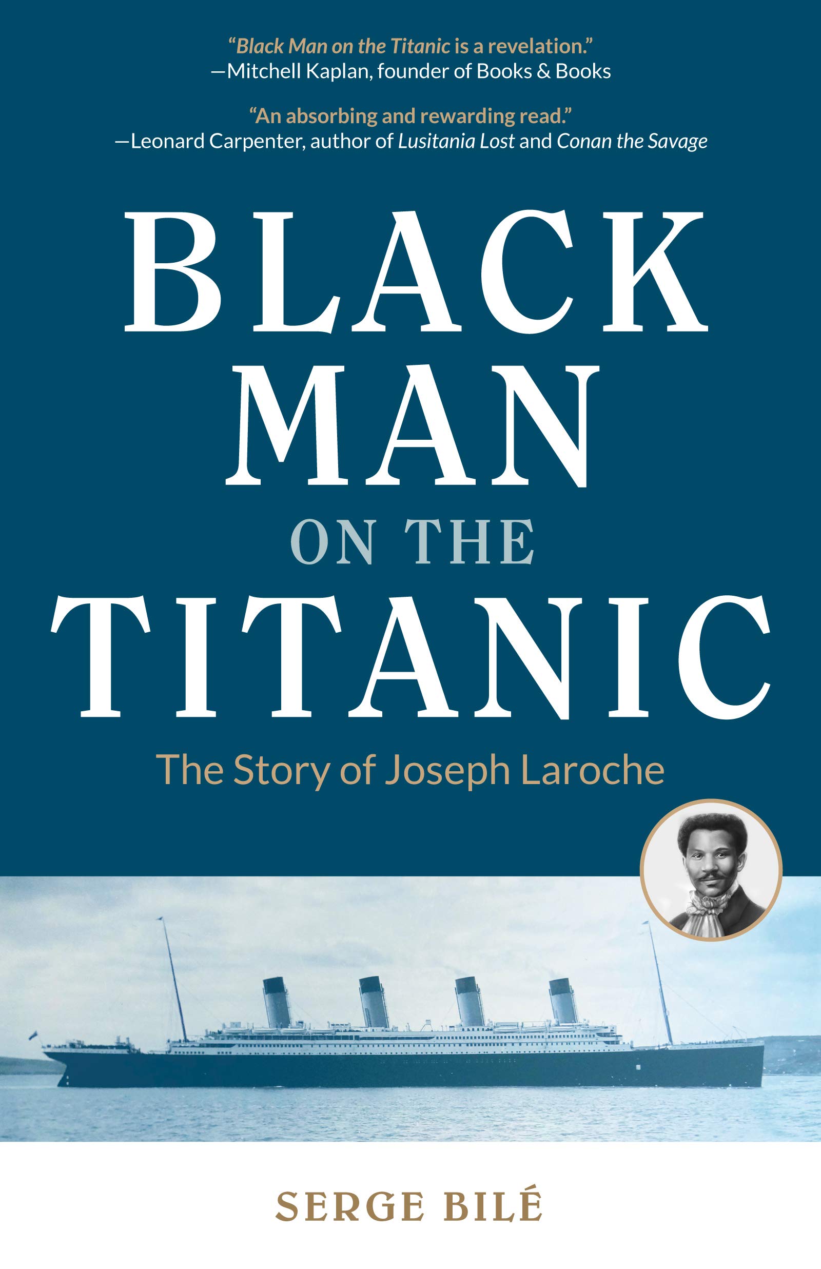 Black Man On The Titanic The Story Of Joseph Laroche Book On Black History Gift For Women African American History And For Readers Of Titanic A Survivor S Story Bile Serge Amazon Com
