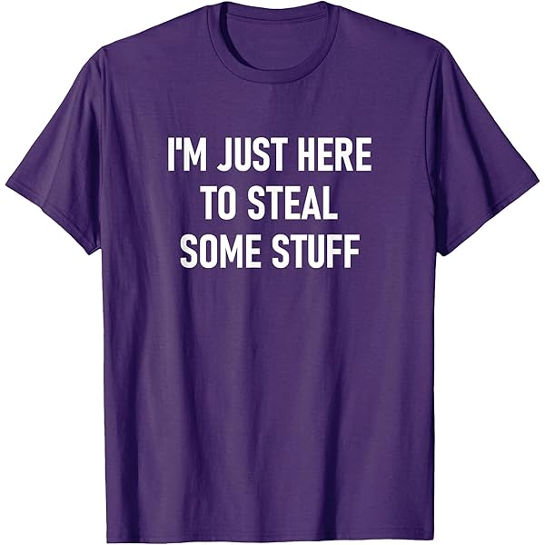 T-shirt Homme Gildan 'I'm Just Here To Steal Stuff' – Noir – Humour – Coton – Neuf
