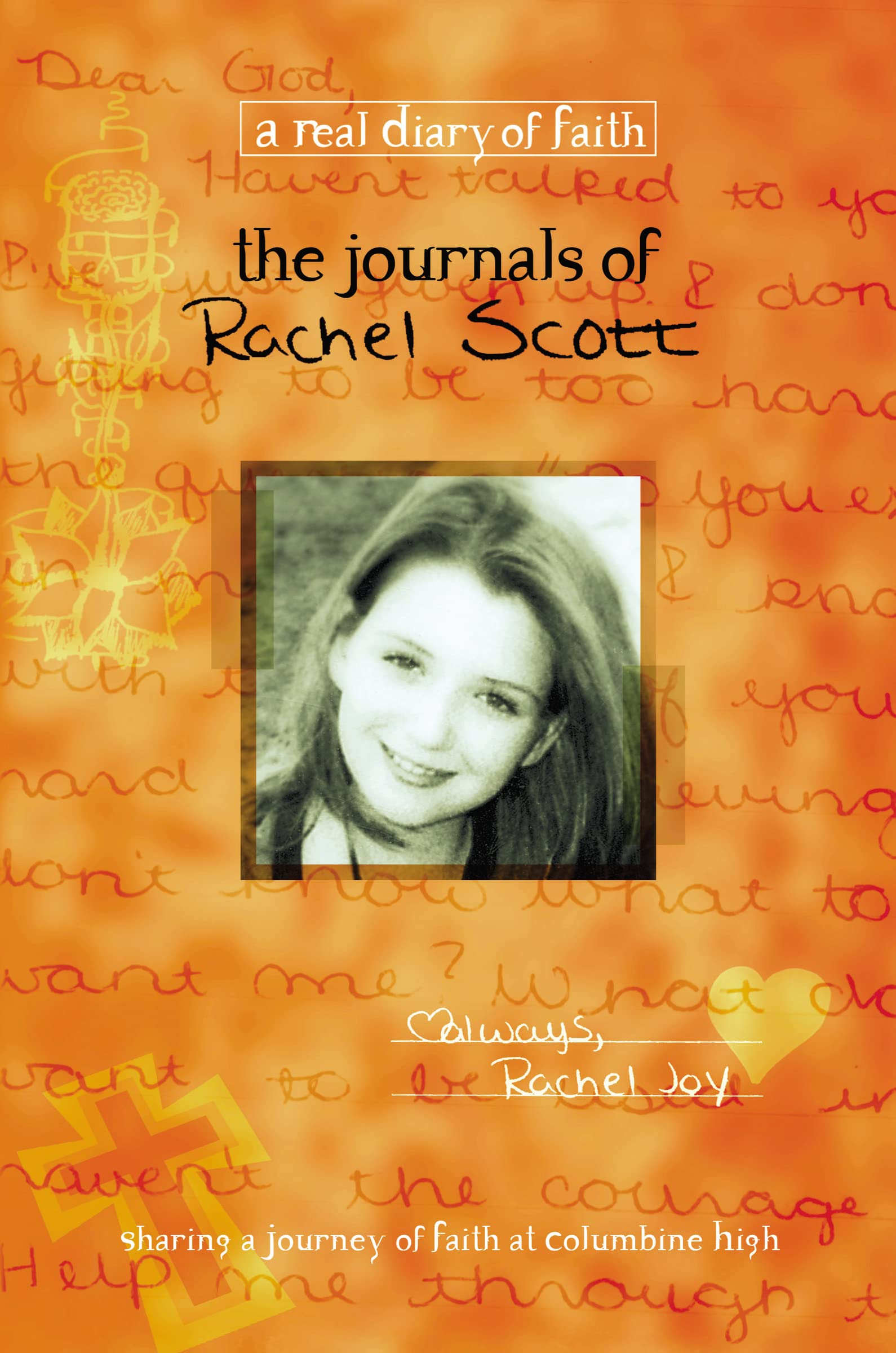 Journals of Rachel Scott: A Journey of Faith at Columbine High (Real Diary of Faith)