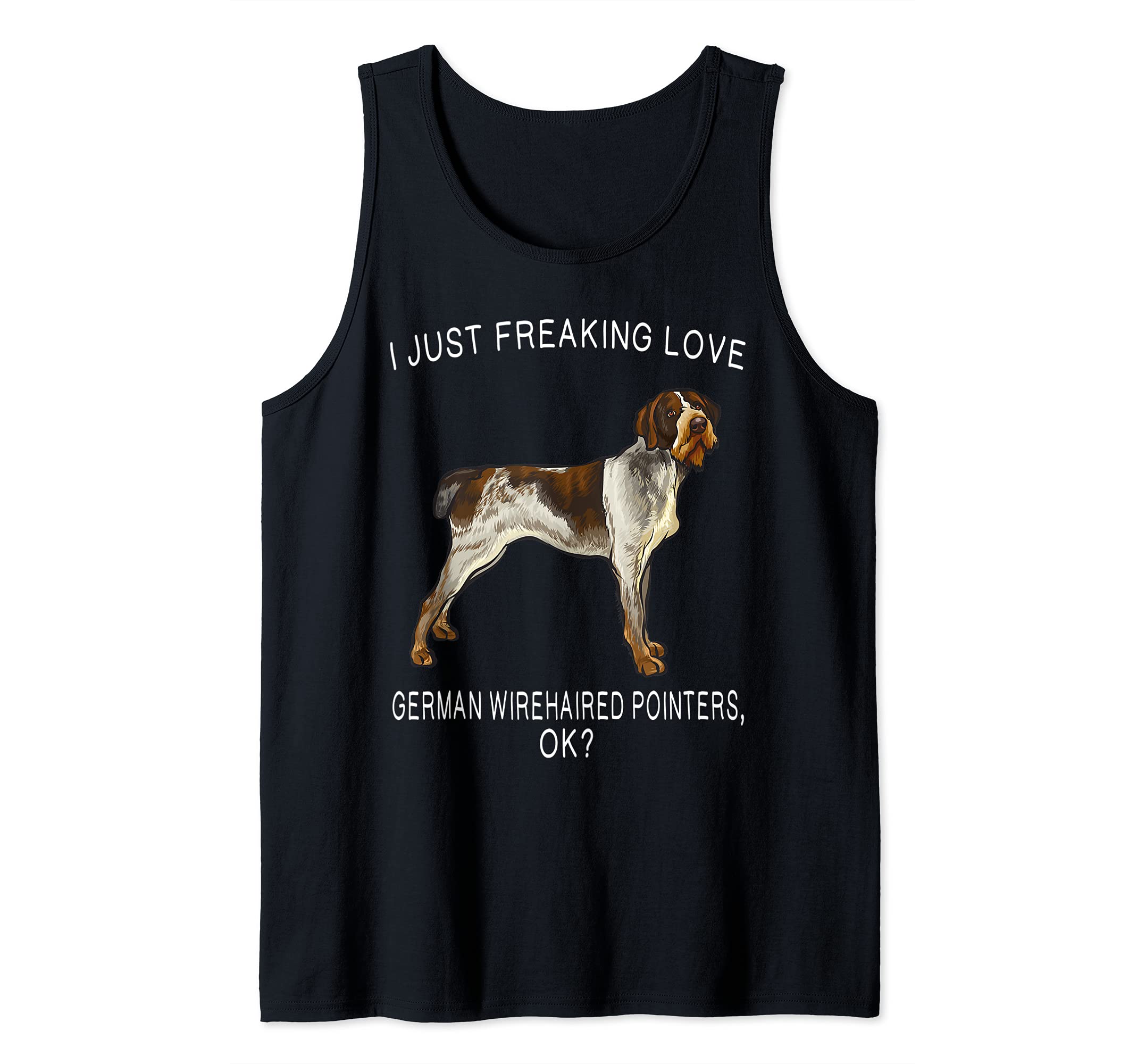 I Just Freaking Love German Wirehaired Pointers Ok? Dog Tank Top