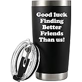 Panvola Good Luck Finding Better Friends Than Us Farewell Goodbye Going Away Gifts Friendship Vacuum Insulated Tumbler 20 oz Stainless Steel