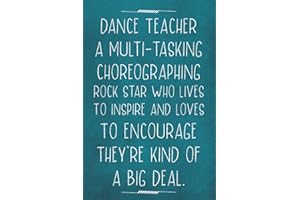 Dance Teacher a Multi-Tasking, Choreographing Rock Star...they're Kind of a Big Deal: Funny Dance Coach & Instructor Notebook Journal to Write in ... Appreciation Gifts Ideas for Men & Women.