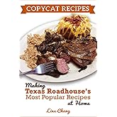 Copycat Recipes: Making Texas Roadhouse Most Popular Recipes at Home: ***BLACK AND WHITE EDITION*** (Famous Restaurant Copycat Cookbooks)