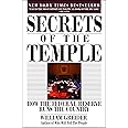 Secrets of the Temple: How the Federal Reserve Runs the Country