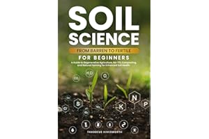 Soil Science For Beginners: From Barren to Fertile | A Guide to Regenerative Agriculture, No-Till Farming, Composting, and Na