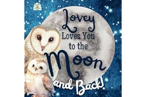 Lovey Loves You to the Moon and Back: A Beautiful Story of Love That Stretches as Far as the Stars