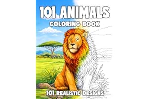 101 Animals Coloring Book: 101 Realistic Animals to Color for Adults, Teens & Kids with Lions, Tigers, Cats, Dogs, Fish, Bird