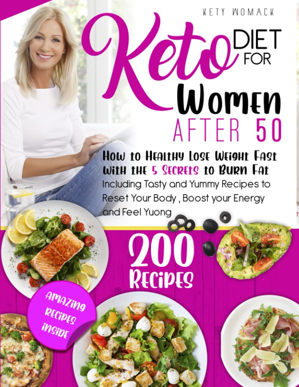 KETO DIET FOR WOMEN AFTER 50: How to Healthy Lose Weight With the 5 Secrets to Boost Your Energy – Including Tasty and Yummy Recipes to Reset Your … After 50 – Keto diet for Women After 50.)