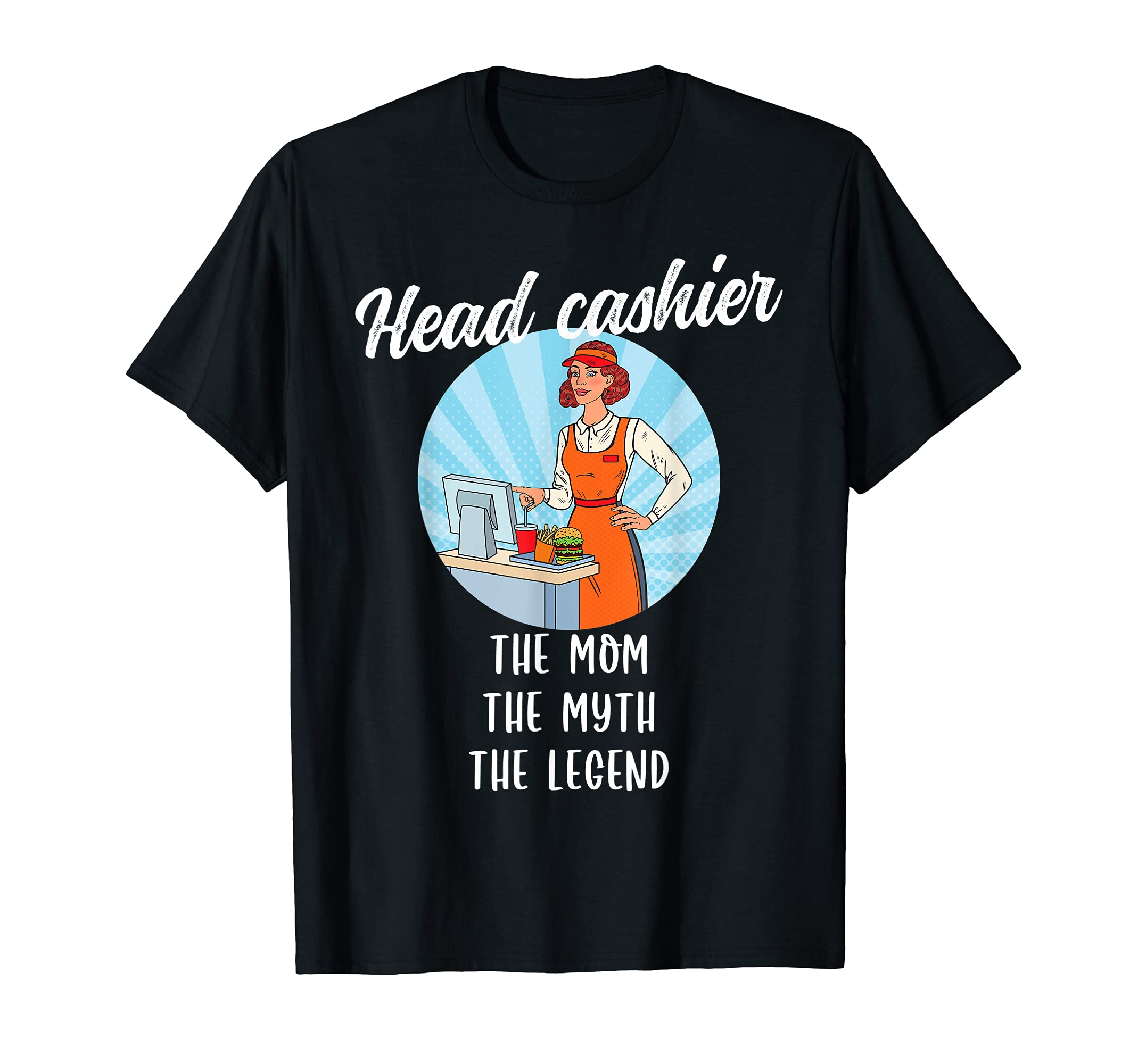 Head Cashier The Mom The Myth The Legend Cashier T-Shirt
