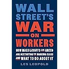 Wall Street's War on Workers: How Mass Layoffs and Greed Are Destroying the Working Class and What to Do About It