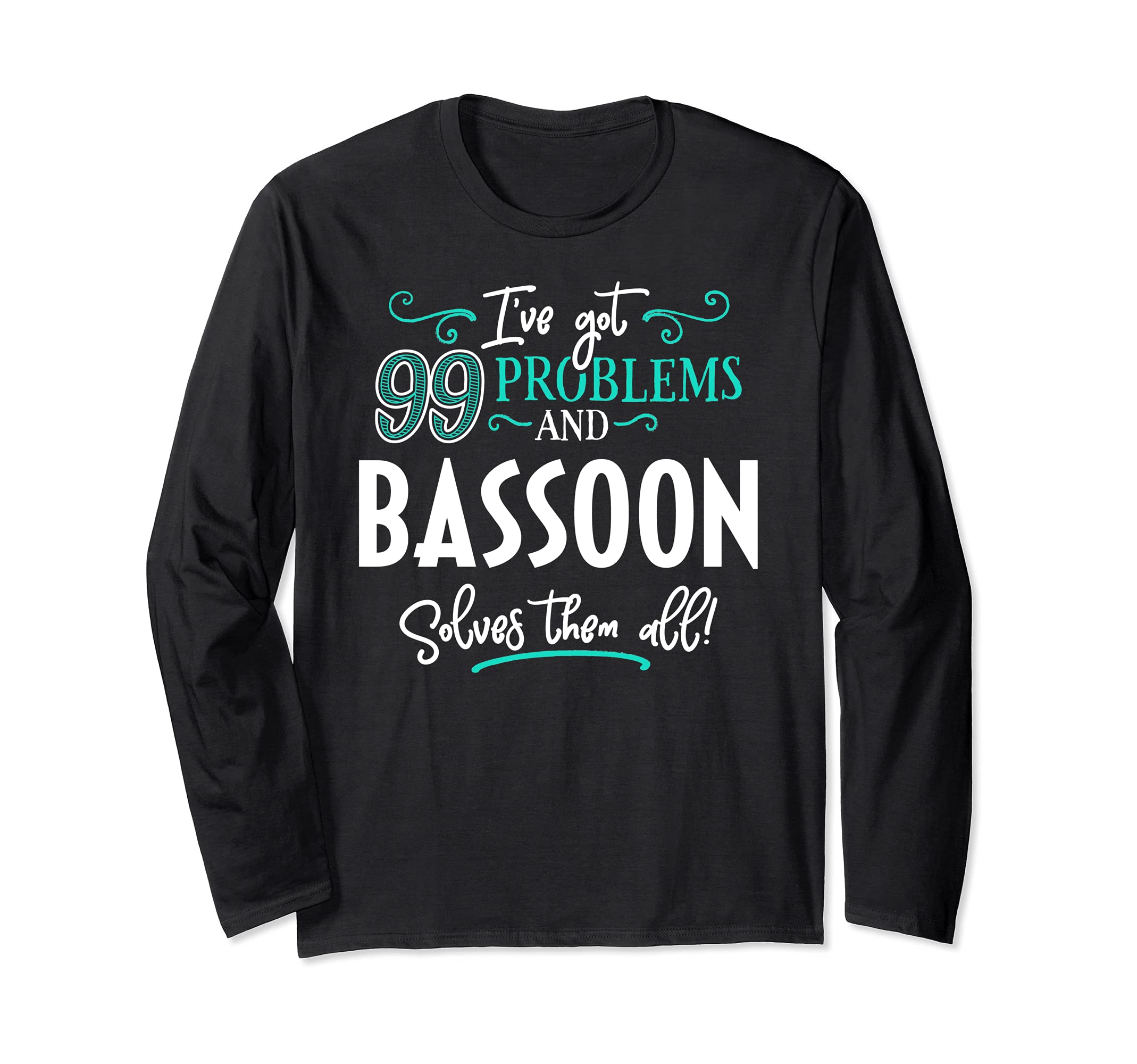 Bassoon Design Gift - Bassoon Solves Them All! Long Sleeve T-Shirt
