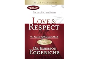 Love & Respect: The Love She Most Desires, The Respect He Desperately Needs