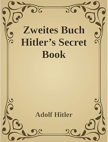 Download Zweites Buch (Secret Book): Adolf Hitler's Sequel to Mein Kamph (English Edition) PDF