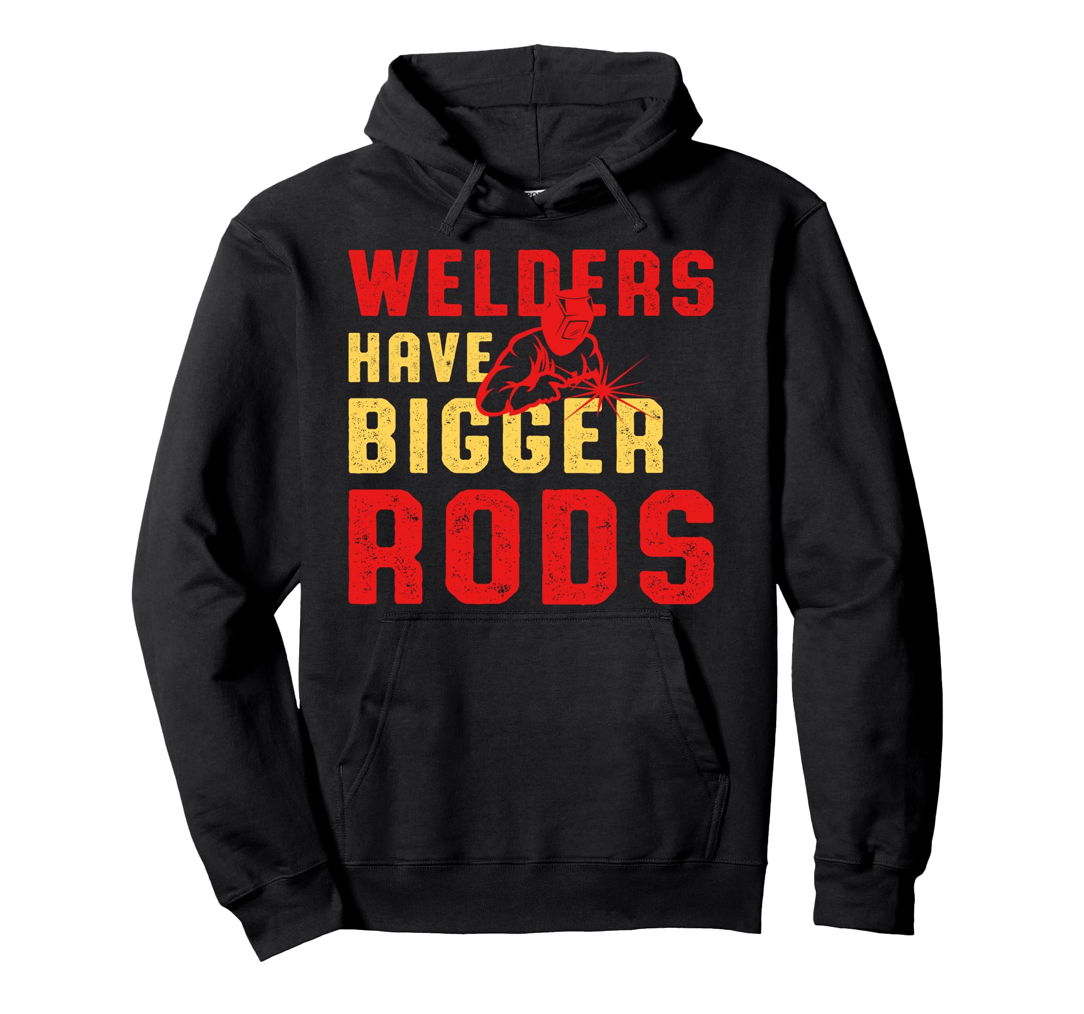 Welders Have Bigger Rods Welder Engineer Engineering Welding Pullover Hoodie