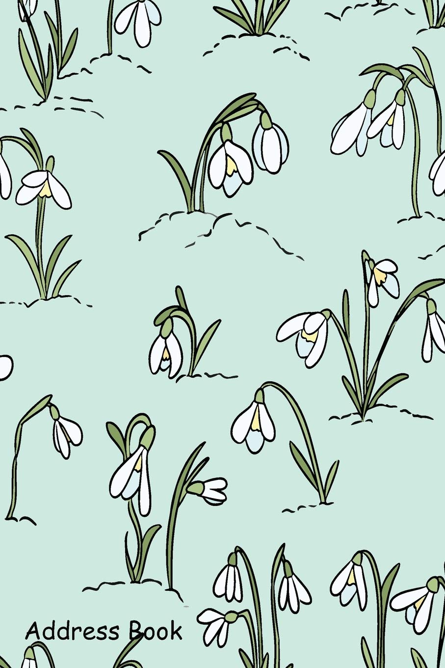 Address Book: For Contacts, Addresses, Phone, Email, Note,Emergency Contacts,Alphabetical Index With Snowdrops Flowers