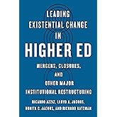 Leading Existential Change in Higher Ed: Mergers, Closures, and Other Major Institutional Restructuring