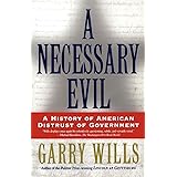 A Necessary Evil: A History of American Distrust of Government
