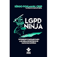 LGPD Ninja: Entendendo e implementando a Lei Geral de Proteção de Dados na Empresa (Portuguese Edition) book cover
