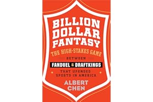 Billion Dollar Fantasy: The High-Stakes Game Between FanDuel and DraftKings That Upended Sports in America – A True Business Saga of Risk, Hubris, and Redemption