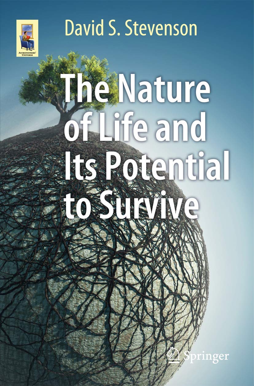 The Nature of Life and Its Potential to Survive (Astronomers' Universe)